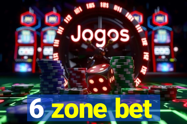 6 zone bet